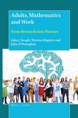 Adults, Mathematics and Work: From Research Into Practice by Keogh, John J.