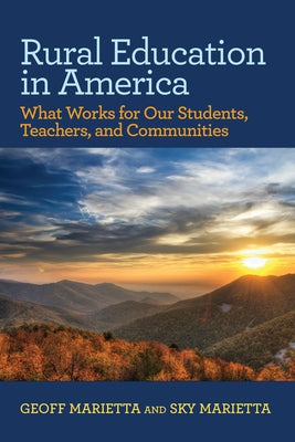 Rural Education in America: What Works for Our Students, Teachers, and Communities by Marietta, Geoff
