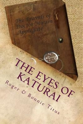 The Eyes of Katurai: In the beginning... by Titus, Bonnie J.