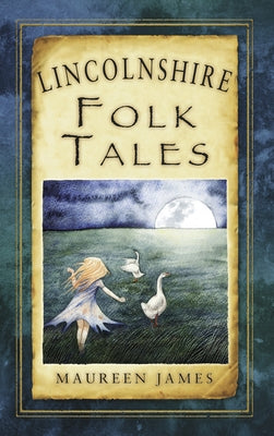 Lincolnshire Folk Tales by James, Maureen