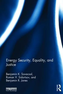 Energy Security, Equality and Justice by Sovacool, Benjamin K.