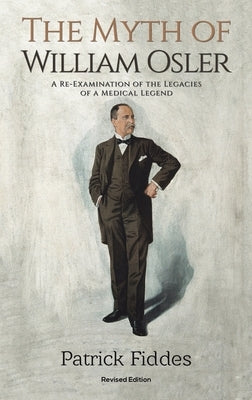 The Myth of William Osler by Fiddes, Patrick