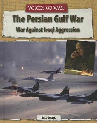The Persian Gulf War: War Against Iraqi Aggression by George, Enzo