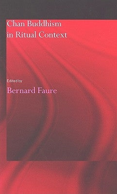 Chan Buddhism in Ritual Context by Faure, Bernard