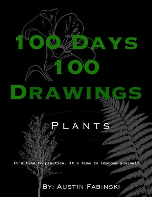100 Days 100 Drawings: Plants by Fabinski, Austin
