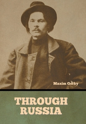Through Russia by Gorky, Maxim