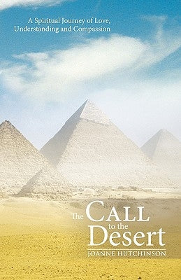 The Call to the Desert: A Spiritual Journey of Love, Understanding and Compassion by Hutchinson, Joanne