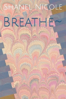 Breathe by Nicole, Shanel