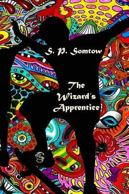 The Wizard's Apprentice by Somtow, S. P.