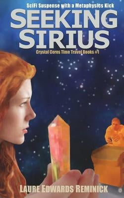 Seeking Sirius: SciFi Suspense with a Metaphysical Twist by Reminick, Laure Edwards