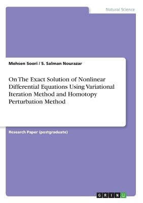 On The Exact Solution of Nonlinear Differential Equations Using Variational Iteration Method and Homotopy Perturbation Method by Soori, Mohsen