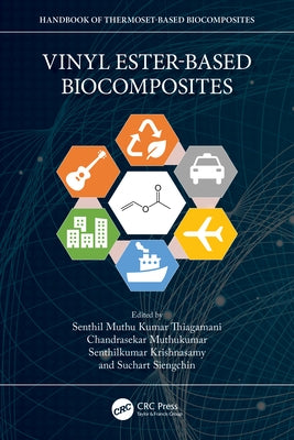 Vinyl Ester-Based Biocomposites by Muthu Kumar Thiagamani, Senthil