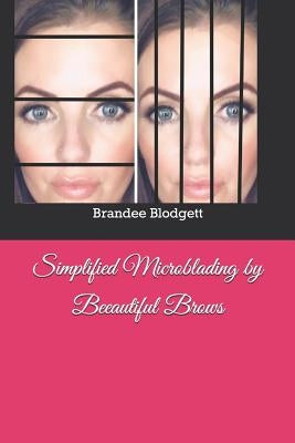 Simplified Microblading by Beeautiful Brows by Blodgett, Brandee
