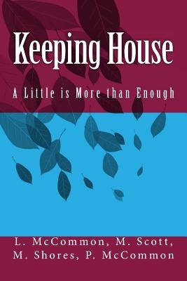 Keeping House: A Little is More than Enough by Shores, Melody Ann