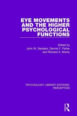Eye Movements and the Higher Psychological Functions by Senders, John W.