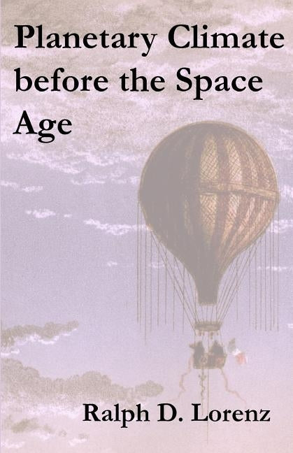 Planetary Climate before the Space Age by Lorenz, Ralph D.