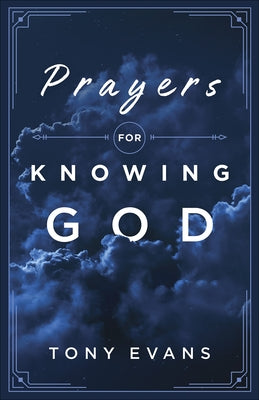 Prayers for Knowing God by Evans, Tony