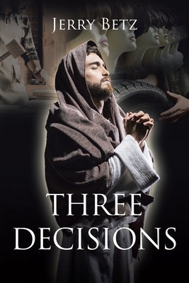 Three Decisions by Betz, Jerry