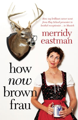 How Now Brown Frau by Eastman, Merridy