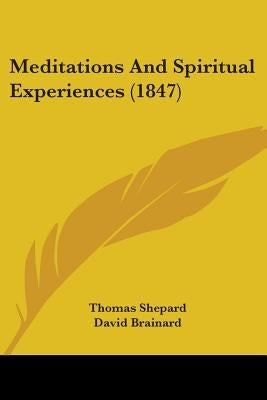 Meditations And Spiritual Experiences (1847) by Shepard, Thomas