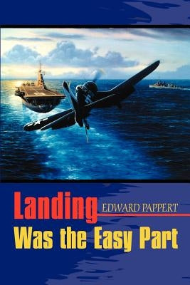 Landing Was the Easy Part by Pappert, Edward