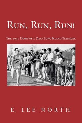 Run, Run, Run!: The 1941 Diary of a Deaf Long Island Teenager by North, E. Lee