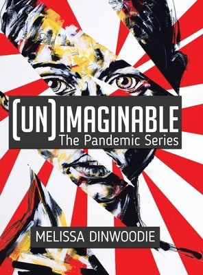 (UN)Imaginable: The Pandemic Series by Dinwoodie, Melissa