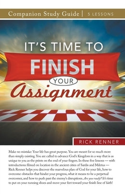 It's Time to Finish Your Assignment Study Guide by Renner, Rick