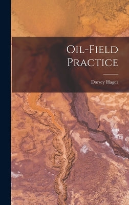 Oil-field Practice by Hager, Dorsey