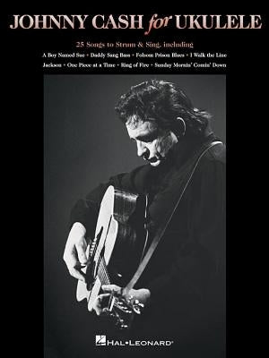 Johnny Cash for Ukulele: 25 Songs to Strum & Sing by Cash, Johnny