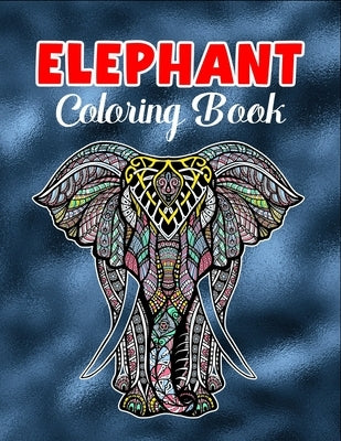 Elephant coloring book: An Adult Coloring Book with 50 Elephants for Relaxation and Stress Relief by Fluroxan, Farjana