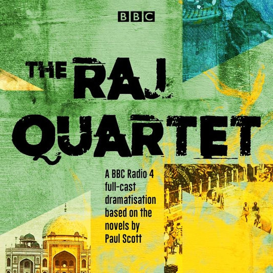 The Raj Quartet: The Jewel in the Crown, the Day of the Scorpion, the Towers of Silence & a Divis Ion of the Spoils by Scott, Paul