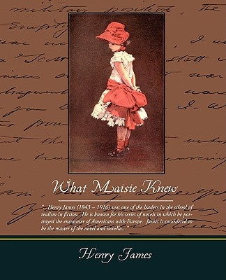 What Maisie Knew by James, Henry, Jr.