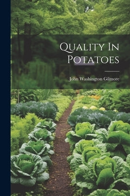 Quality In Potatoes by Gilmore, John Washington