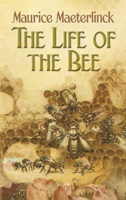 The Life of the Bee by Maeterlinck, Maurice