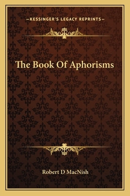 The Book Of Aphorisms by Macnish, Robert D.