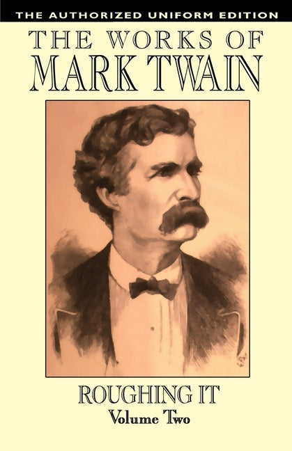 Roughing It, Vol. 2: The Authorized Uniform Edition by Twain, Mark