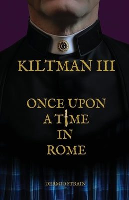 Kiltman III: Once Upon a Time in Rome by Strain, Dermid