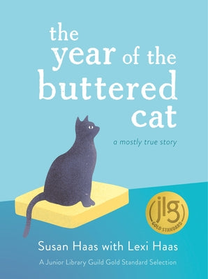 The Year of the Buttered Cat: A Mostly True Story by Haas, Lexi