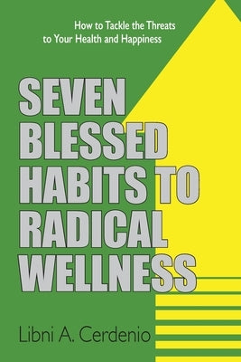 Seven Blessed Habits to Radical Wellness by Cerdenio, Libni A.