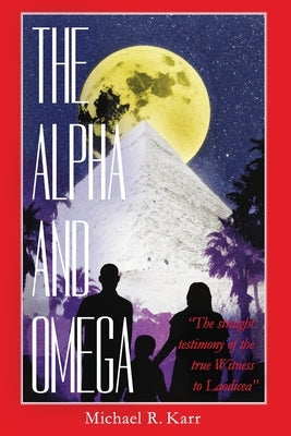 The Alpha and Omega by Karr, Michael R.