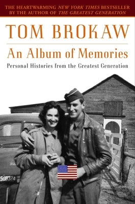 An Album of Memories: Personal Histories from the Greatest Generation by Brokaw, Tom