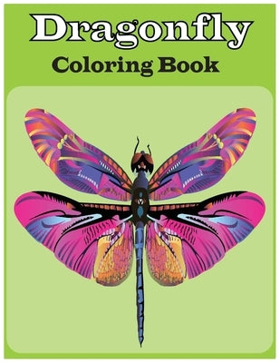Dragonfly Coloring Book: An adults Dragonfly coloring book (Dragonfly coloring book) by Foysal, Farabi