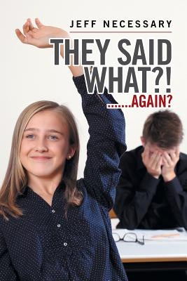 They Said What?!: .......Again? by Necessary, Jeff