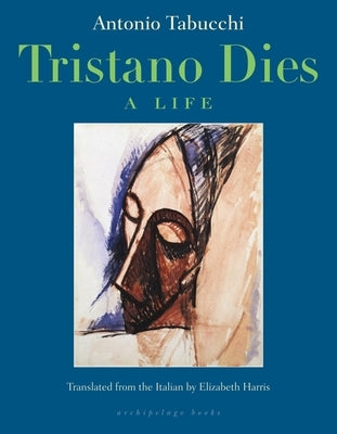 Tristano Dies: A Life by Tabucchi, Antonio