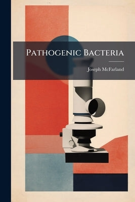 Pathogenic Bacteria by McFarland, Joseph