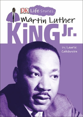 DK Life Stories: Martin Luther King Jr. by Calkhoven, Laurie
