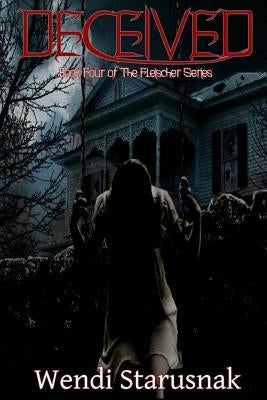 Deceived: Book 4 of the Fleischer Series by Starusnak, Wendi