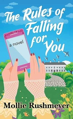 The Rules of Falling for You by Rushmeyer, Mollie