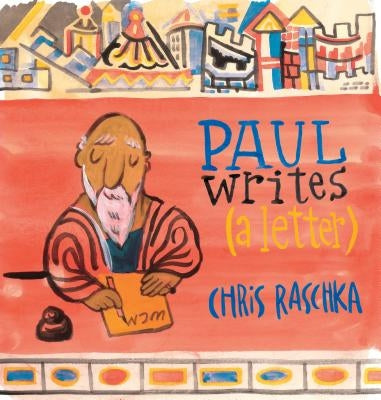 Paul Writes (a Letter) by Raschka, Chris